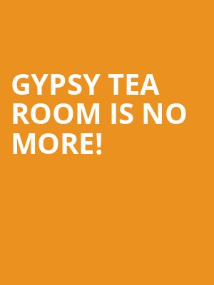 Gypsy Tea Room is no more